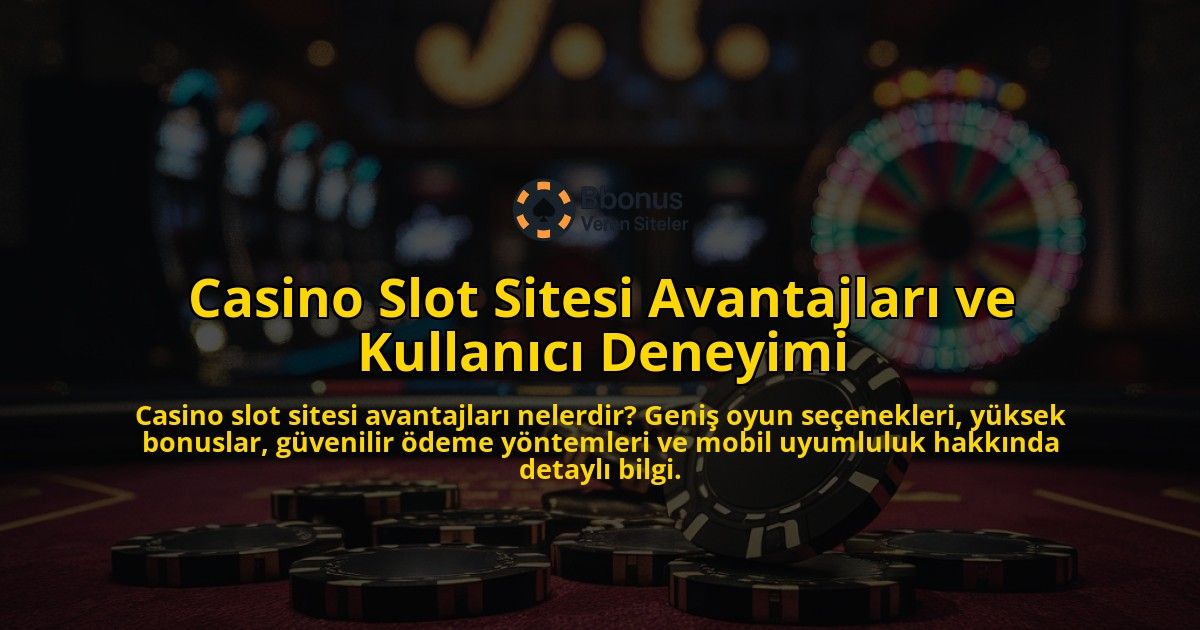 Casino-Slot-Sitesi-Avantajlar-ve-Kullanc-Deneyimi-overlay-1768159004.jpg