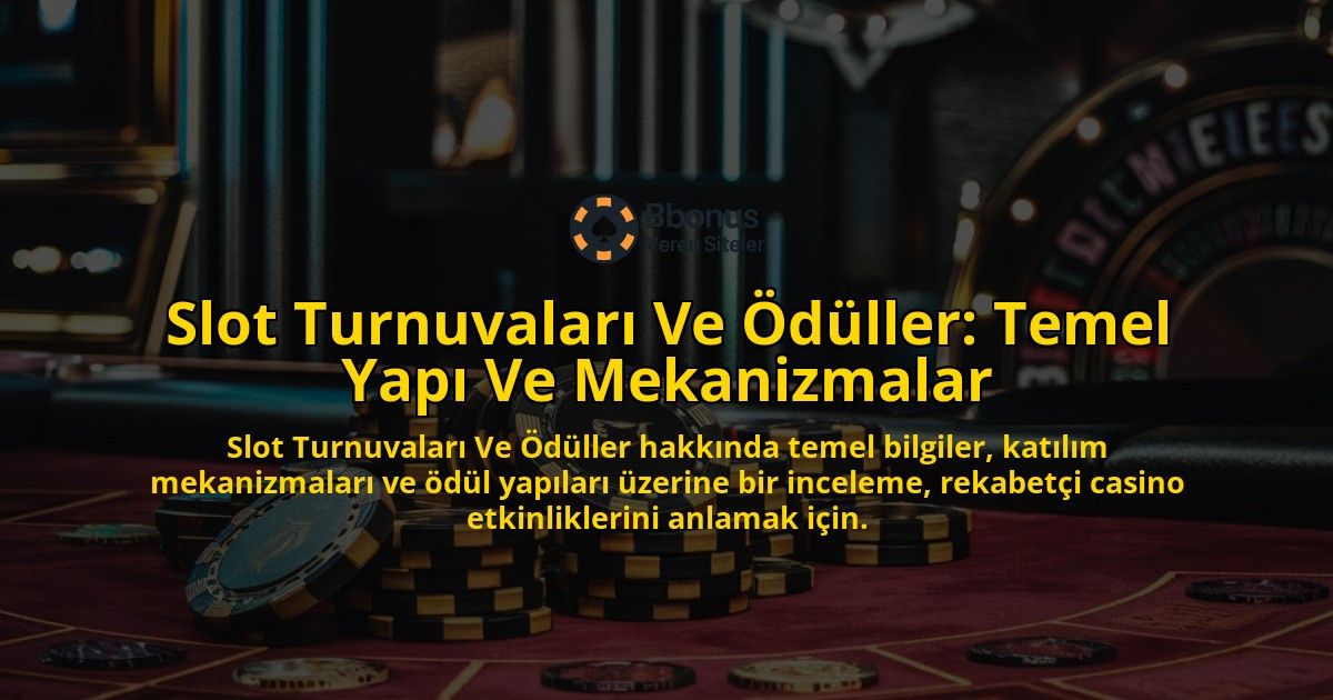 Slot-Turnuvalar-Ve-dller-Temel-Yap-Ve-Mekanizmalar-overlay-1768432127.jpg