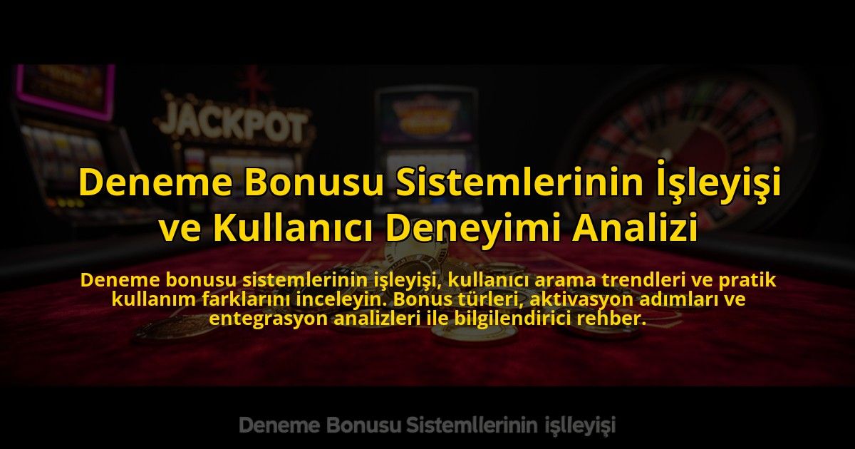 Deneme-Bonusu-Sistemlerinin-Isleyisi-ve-Kullanici-Deneyimi-Analizi-overlay-1776633701.jpg